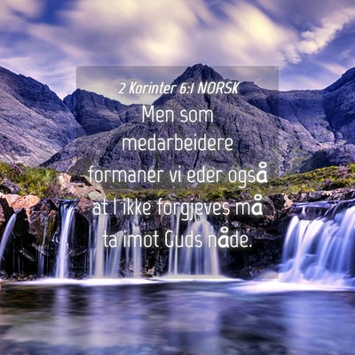 Picture 04 - 2 Korinter 6:1 NORSK - Men som medarbeidere formaner vi eder også at I - Bible Verse Picture