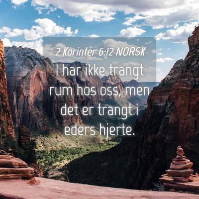 Picture 04 - 2 Korinter 6:12 NORSK - I har ikke trangt rum hos oss, men det er trangt - Bible Verse Picture