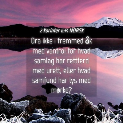 Picture 04 - 2 Korinter 6:14 NORSK - Dra ikke i fremmed åk med vantro! for hvad - Bible Verse Picture