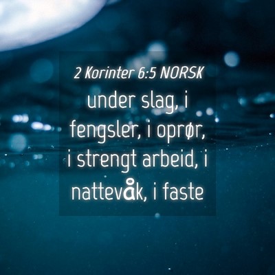 Picture 04 - 2 Korinter 6:5 NORSK - under slag, i fengsler, i oprør, i strengt - Bible Verse Picture