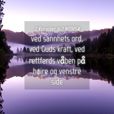 Picture 04 - 2 Korinter 6:7 NORSK - ved sannhets ord, ved Guds kraft, ved rettferds - Bible Verse Picture