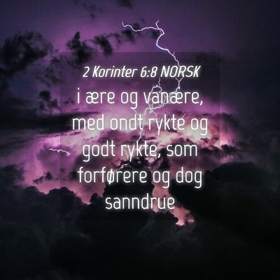 Picture 04 - 2 Korinter 6:8 NORSK - i ære og vanære, med ondt rykte og godt rykte, - Bible Verse Picture