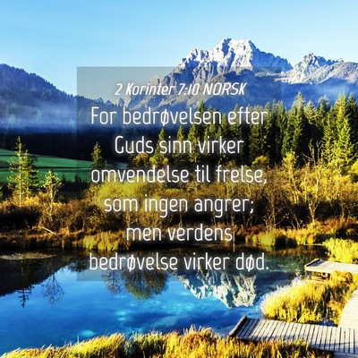 Picture 04 - 2 Korinter 7:10 NORSK - For bedrøvelsen efter Guds sinn virker - Bible Verse Picture
