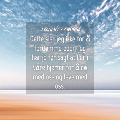 Picture 04 - 2 Korinter 7:3 NORSK - Dette sier jeg ikke for å fordømme eder; jeg - Bible Verse Picture