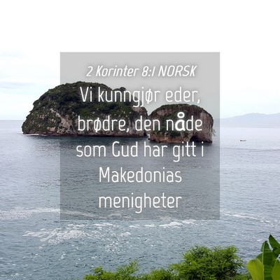 Picture 04 - 2 Korinter 8:1 NORSK - Vi kunngjør eder, brødre, den nåde som Gud har - Bible Verse Picture