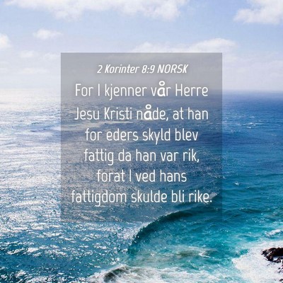 Picture 04 - 2 Korinter 8:9 NORSK - For I kjenner vår Herre Jesu Kristi nåde, at - Bible Verse Picture