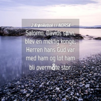 Picture 04 - 2 Krønikebok 1:1 NORSK - Salomo, Davids sønn, blev en mektig konge; - Bible Verse Picture