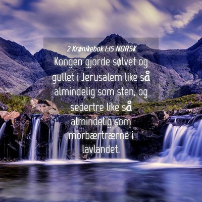 Picture 04 - 2 Krønikebok 1:15 NORSK - Kongen gjorde sølvet og gullet i Jerusalem like - Bible Verse Picture