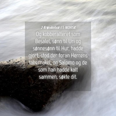 Picture 04 - 2 Krønikebok 1:5 NORSK - Og kobberalteret som Besalel, sønn til Uri og - Bible Verse Picture