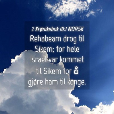 Picture 04 - 2 Krønikebok 10:1 NORSK - Rehabeam drog til Sikem; for hele Israel var - Bible Verse Picture
