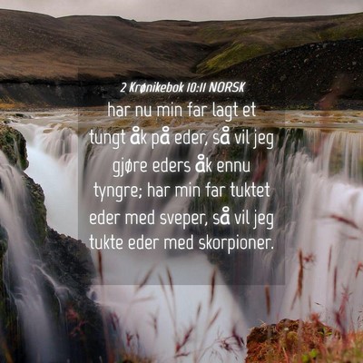 Picture 04 - 2 Krønikebok 10:11 NORSK - har nu min far lagt et tungt åk på eder, så - Bible Verse Picture