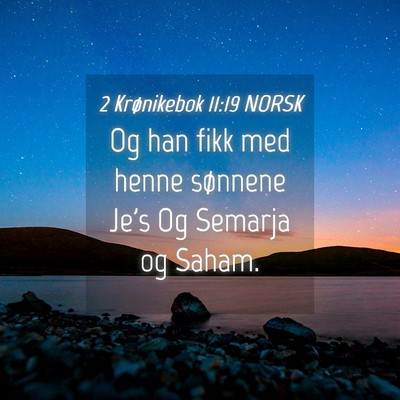 Picture 04 - 2 Krønikebok 11:19 NORSK - Og han fikk med henne sønnene Je's Og Semarja og - Bible Verse Picture