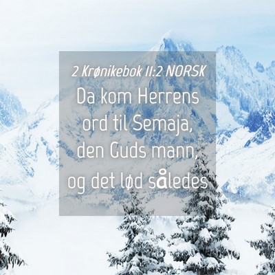 Picture 04 - 2 Krønikebok 11:2 NORSK - Da kom Herrens ord til Semaja, den Guds mann, og - Bible Verse Picture