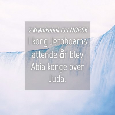Picture 04 - 2 Krønikebok 13:1 NORSK - I kong Jeroboams attende år blev Abia konge over - Bible Verse Picture