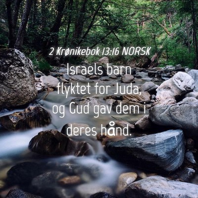 Picture 04 - 2 Krønikebok 13:16 NORSK - Israels barn flyktet for Juda, og Gud gav dem i - Bible Verse Picture