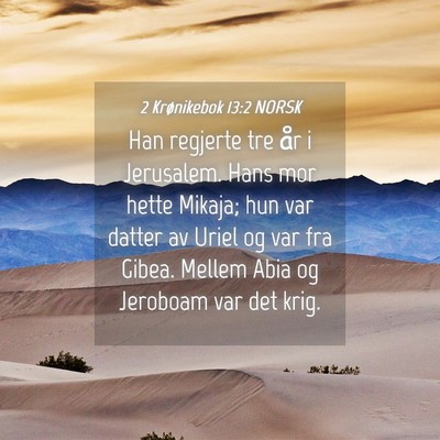 Picture 04 - 2 Krønikebok 13:2 NORSK - Han regjerte tre år i Jerusalem. Hans mor hette - Bible Verse Picture