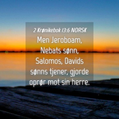 Picture 04 - 2 Krønikebok 13:6 NORSK - Men Jeroboam, Nebats sønn, Salomos, Davids - Bible Verse Picture