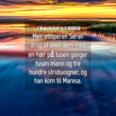 Picture 04 - 2 Krønikebok 14:9 NORSK - Men etioperen Serah drog ut imot dem med en hær - Bible Verse Picture