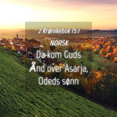 Picture 04 - 2 Krønikebok 15:1 NORSK - Da kom Guds Ånd over Asarja, Odeds - Bible Verse Picture