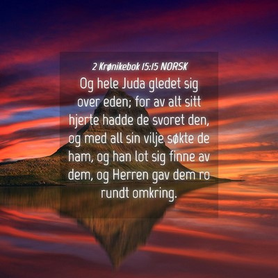 Picture 04 - 2 Krønikebok 15:15 NORSK - Og hele Juda gledet sig over eden; for av alt - Bible Verse Picture