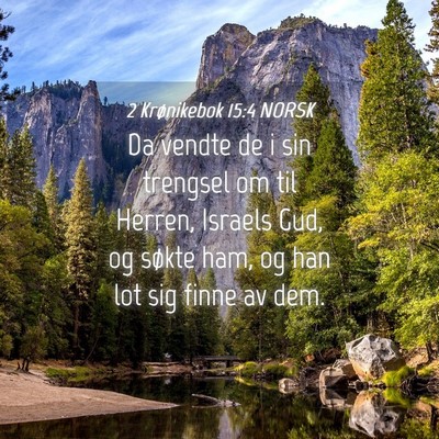Picture 04 - 2 Krønikebok 15:4 NORSK - Da vendte de i sin trengsel om til Herren, - Bible Verse Picture