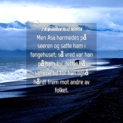 Picture 04 - 2 Krønikebok 16:10 NORSK - Men Asa harmedes på seeren og satte ham i - Bible Verse Picture