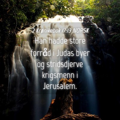 Picture 04 - 2 Krønikebok 17:13 NORSK - Han hadde store forråd i Judas byer og - Bible Verse Picture