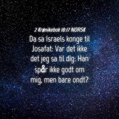 Picture 04 - 2 Krønikebok 18:17 NORSK - Da sa Israels konge til Josafat: Var det ikke det - Bible Verse Picture