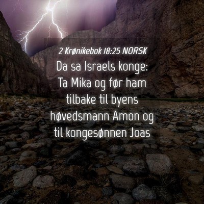 Picture 04 - 2 Krønikebok 18:25 NORSK - Da sa Israels konge: Ta Mika og før ham tilbake - Bible Verse Picture