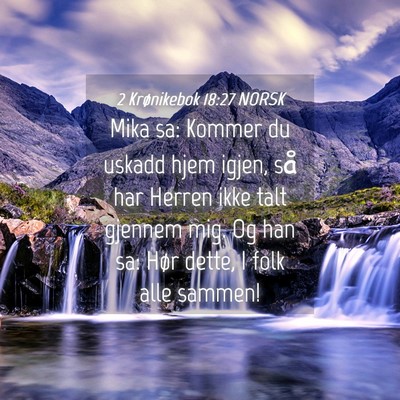 Picture 04 - 2 Krønikebok 18:27 NORSK - Mika sa: Kommer du uskadd hjem igjen, så har - Bible Verse Picture