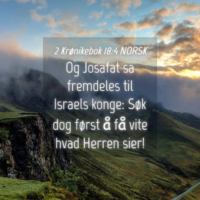 Picture 04 - 2 Krønikebok 18:4 NORSK - Og Josafat sa fremdeles til Israels konge: Søk - Bible Verse Picture