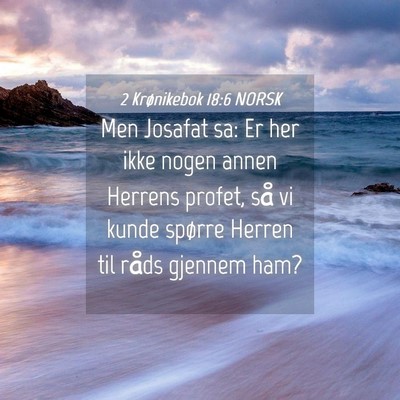 Picture 04 - 2 Krønikebok 18:6 NORSK - Men Josafat sa: Er her ikke nogen annen Herrens - Bible Verse Picture