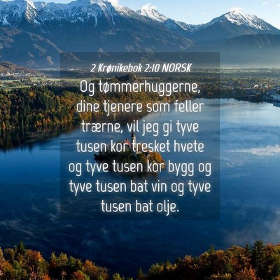 Picture 04 - 2 Krønikebok 2:10 NORSK - Og tømmerhuggerne, dine tjenere som feller - Bible Verse Picture