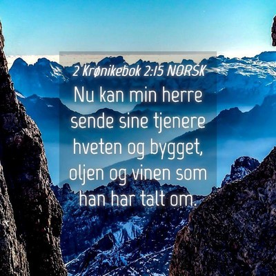Picture 04 - 2 Krønikebok 2:15 NORSK - Nu kan min herre sende sine tjenere hveten og - Bible Verse Picture