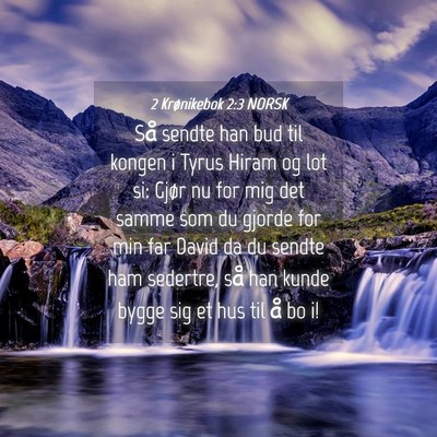Picture 04 - 2 Krønikebok 2:3 NORSK - Så sendte han bud til kongen i Tyrus Hiram og - Bible Verse Picture