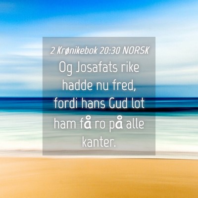 Picture 04 - 2 Krønikebok 20:30 NORSK - Og Josafats rike hadde nu fred, fordi hans Gud - Bible Verse Picture