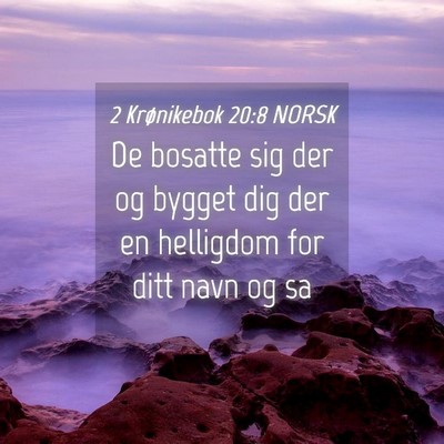 Picture 04 - 2 Krønikebok 20:8 NORSK - De bosatte sig der og bygget dig der en helligdom - Bible Verse Picture