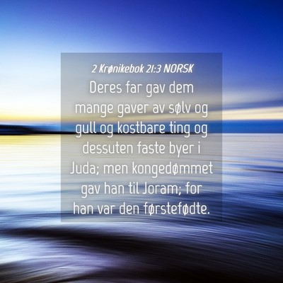 Picture 04 - 2 Krønikebok 21:3 NORSK - Deres far gav dem mange gaver av sølv og gull og - Bible Verse Picture