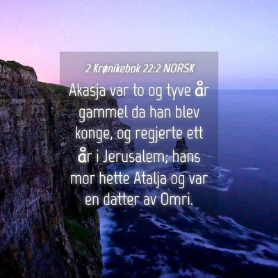 Picture 04 - 2 Krønikebok 22:2 NORSK - Akasja var to og tyve år gammel da han blev - Bible Verse Picture