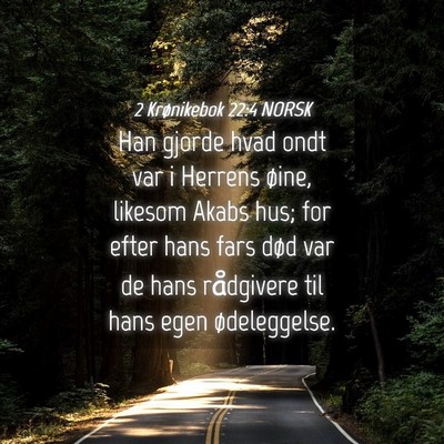Picture 04 - 2 Krønikebok 22:4 NORSK - Han gjorde hvad ondt var i Herrens øine, likesom - Bible Verse Picture