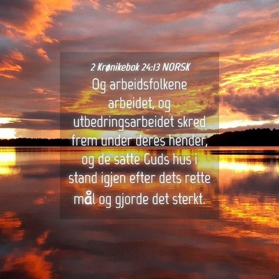 Picture 04 - 2 Krønikebok 24:13 NORSK - Og arbeidsfolkene arbeidet, og utbedringsarbeidet - Bible Verse Picture