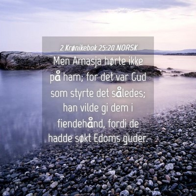 Picture 04 - 2 Krønikebok 25:20 NORSK - Men Amasja hørte ikke på ham; for det var Gud - Bible Verse Picture