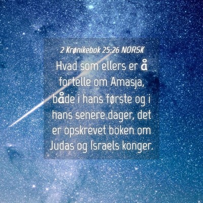 Picture 04 - 2 Krønikebok 25:26 NORSK - Hvad som ellers er å fortelle om Amasja, både i - Bible Verse Picture