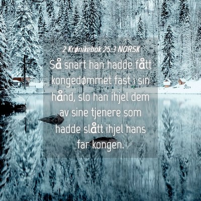 Picture 04 - 2 Krønikebok 25:3 NORSK - Så snart han hadde fått kongedømmet fast i sin - Bible Verse Picture
