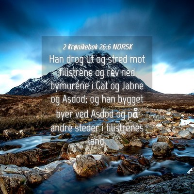 Picture 04 - 2 Krønikebok 26:6 NORSK - Han drog ut og stred mot filistrene og rev ned - Bible Verse Picture