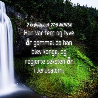 Picture 04 - 2 Krønikebok 27:8 NORSK - Han var fem og tyve år gammel da han blev konge, - Bible Verse Picture