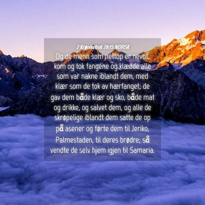 Picture 04 - 2 Krønikebok 28:15 NORSK - Og de menn som nettop er nevnt, kom og tok - Bible Verse Picture