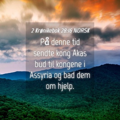 Picture 04 - 2 Krønikebok 28:16 NORSK - På denne tid sendte kong Akas bud til kongene i - Bible Verse Picture