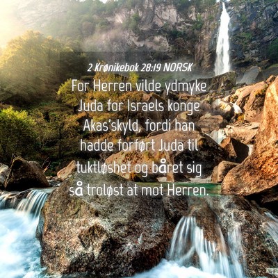 Picture 04 - 2 Krønikebok 28:19 NORSK - For Herren vilde ydmyke Juda for Israels konge - Bible Verse Picture