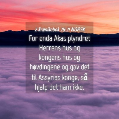 Picture 04 - 2 Krønikebok 28:21 NORSK - For enda Akas plyndret Herrens hus og kongens hus - Bible Verse Picture